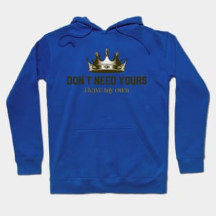 Don't Need Your Crown I have My Own, Girl Power, Feminist, Girl Code Hoodie